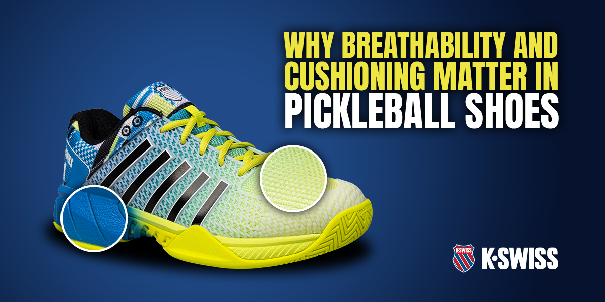 TẠI SAO ĐỘ THOÁNG KHÍ VÀ ĐỘ ĐỆM LẠI QUAN TRỌNG Ở GIÀY PICKLEBALL