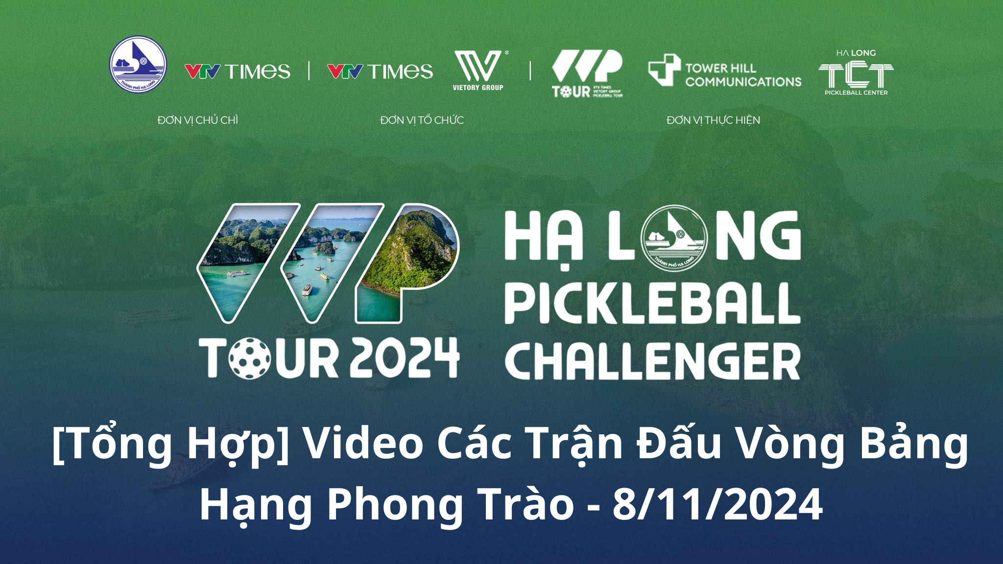 Video Các Trận Vòng Bảng Hạng Phong Trào Tại Hạ Long Pickleball Challenger 2024 (8/11/2024)