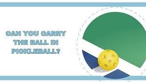 Carry trong Pickleball - Kỹ Thuật Cấm Hay Chiến Thuật Hợp Lệ?